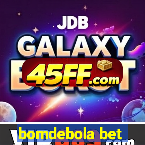bomdebola bet